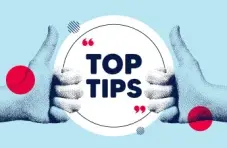 Two hands making the thumbs up gesture with a white circle displaying the words ‘top tips’ on a light blue background 